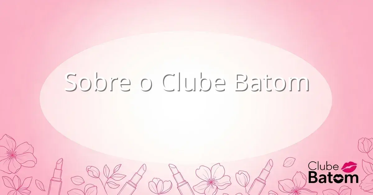 Sobre o Clube Batom